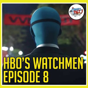 HBO's Watchmen Episode Eight - We Watched Watchmen