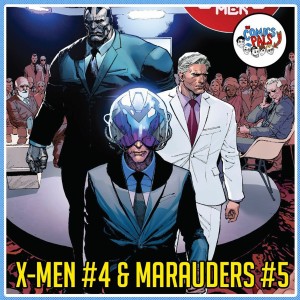 X-Men #4 & Marauders #5 Reviews | The Comics Pals Episode 167