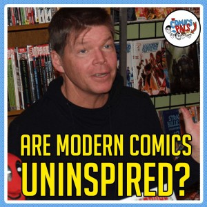 Are Modern Comics Uninspired? | The Comics Pals Episode 168