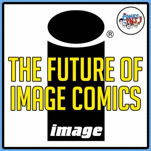 What is the Future of Image Comics? | The Comics Pals Episode 169