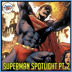 Superman Character Spotlight Part 2! | The Comics Pals Episode 186