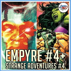 Strange Adventures #4 & Empyre #4 Reviews | The Comics Pals Episode 198