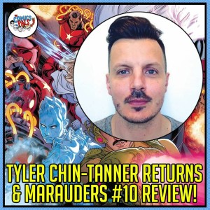 A Wave Blue World's Tyler Chin-Tanner & Marauders #10 Review | The Comics Pals Episode 188