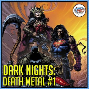 Dark Nights: Death Metal #1 & Strange Adventures #2 Reviews | The Comics Pals Episode 191