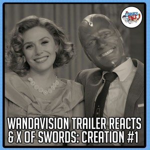 WandaVision Trailer Blows Us Away & X of Swords: Creation 1 Review | The Comics Pals 205