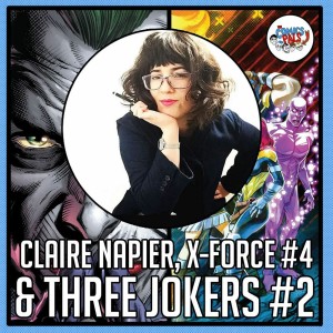 Claire Napier Interview & Batman: Three Jokers/X-Force 4 Reviews | The Comics Pals 206