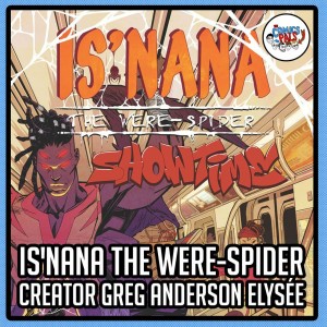 Is'nana the Were-Spider Creator Greg Anderson Elysée Interview | The Comics Pals Interviews