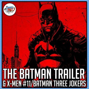 The Batman Trailer Reactions & X-Men #11/Batman Three Jokers Reviews | The Comics Pals 201