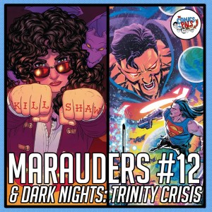 Marauders #12 & Dark Nights Trinity Crisis | The Comics Pals 203