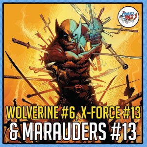 Wolverine 6, X-Force 13 & Marauders 13 Reviews | The Comics Pals 207