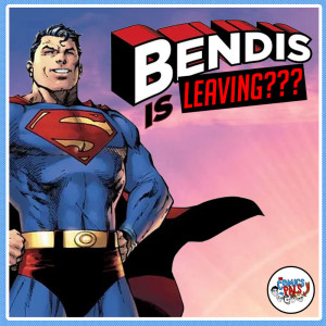 Will Brian Michael Bendis Leave DC Comics? | The Comics Pals Episode 223