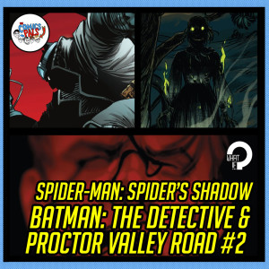 Spider-Man: Spider's Shadow #1, Batman: The Detective #1 & Proctor Valley Road #2 Review & Reactions