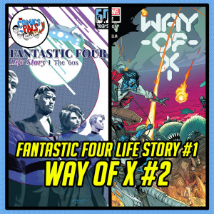 Fantastic Four: Life Story # 1 + Way of X # 2 Review & Reactions