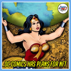 DC Comics Has a (Bad) Plan for NFT! | The Comics Pals Episode 229