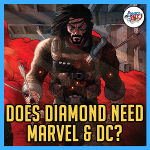 Does Diamond Comics Need Marvel & DC? | The Comics Pals Episode 258