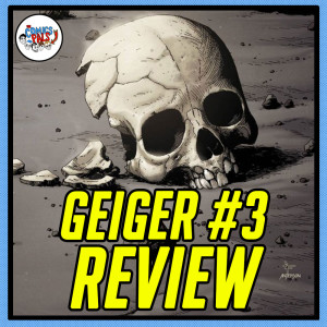 Geiger # 3 Review & Reactions