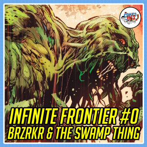 Infinite Frontier #0, The Swamp Thing #1 & BRZRKR #1 Reviews | The Comics Pals