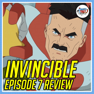 Invincible Episode 7 Review & Reactions