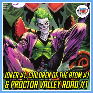 Joker #1, Children of the Atom #1 & Proctor Valley Road Reviews | The Comics Pals