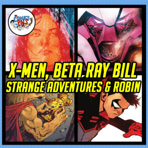 X-Men # 20, Beta Ray Bill # 3, Strange Adventures # 10 & Robin # 2 Review & Reactions