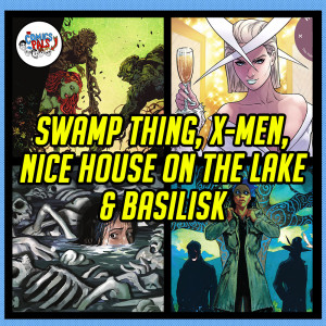 The Swamp Thing # 4, Marauders # 21, Nice House on the Lake # 1 & Basilisk # 1 Review & Reactions