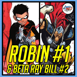 Robin #1 & Beta Ray Bill #2 Review & Reactions