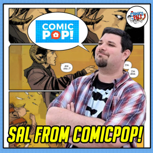 Sal From ComicPop! Interview | The Comics Pals Episode 248