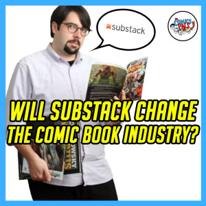 Could Substack Change the Comic Book Industry? The Comics Pals 251