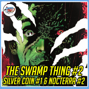 The Swamp Thing #2, Silver Coin #1 & Nocterra #2 Review & Reactions