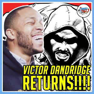 Victor Dandridge Returns!!! | The Comics Pals Episode 237