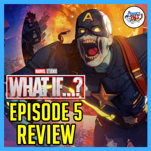 Marvel Studios‘ What If? Episode 5 Review & Reactions - What If Zombies?