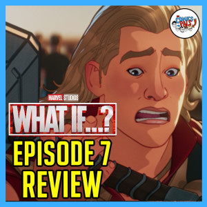 Marvel Studios‘ What If Episode 7 Review & Reactions - What If Thor Was an Only Child?