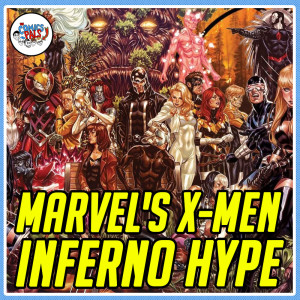 Marvel's X-Men: Inferno HYPE | The Comics Pals Episode 241