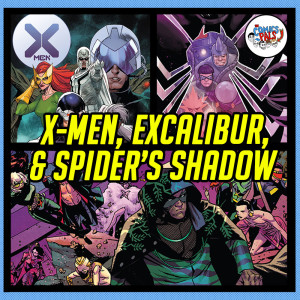 X-Men # 21, Excalibur #21 & Spider-Man: Spider's Shadow # 3 Review& Reactions