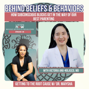 Episode 8: How Subconscious Blocks Get in the Way of Our Best Parenting with Dr.