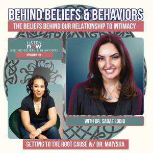 Episode 26: The Beliefs Behind Our Relationship to Intimacy with Dr. Sadaf Lodhi