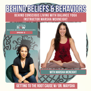 Episode 12: Behind Conscious Living with Balance Yoga Instructor Marsha McKneight