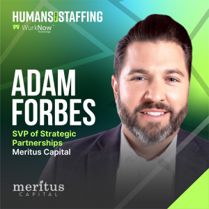 Meritus Capital’s Adam Forbes on Funding Your Staffing Agency Without Personal Guarantees