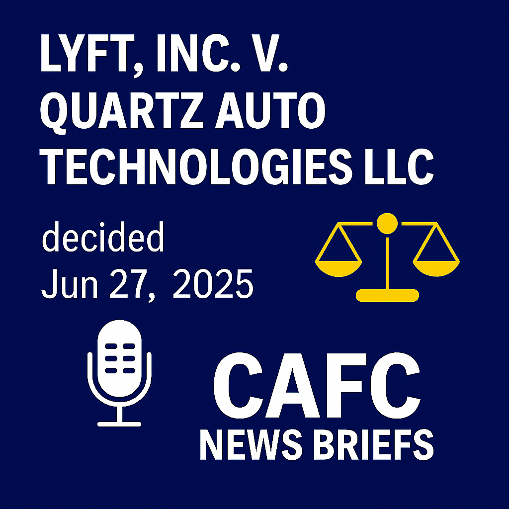 Lyft, Inc. v. Quartz Auto Technologies LLC, decided Jun 27, 2025 episode artwork