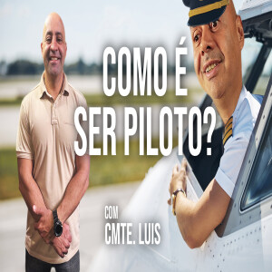 Como é a vida de um piloto? | Comandante Luis - Portão de Embarque | #189