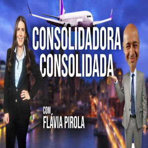 Consolidação com atendimento personalizado | Flávia Pirola - Portão de Embarque | #205