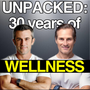 UNPACKED 30 years of Wellness Mastery | Masters of Wellness PODCAST 001