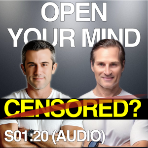 🎧CENSORED? Open Your Mind | (AUDIO) Masters of Wellness PODCAST 020