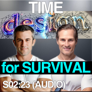 🎧TIME DESIGN: Entrepreneurs Guide for Survival | (AUDIO) Masters of Wellness PODCAST 023