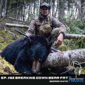 Episode #82 Breaking Down Bear Fat w/Gerard White