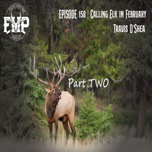 Episode #159 Calling Elk in February PART 2  w/Travis O’Shea