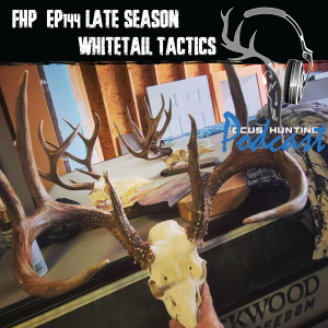 Episode #144 Late Season Whitetail Tactics