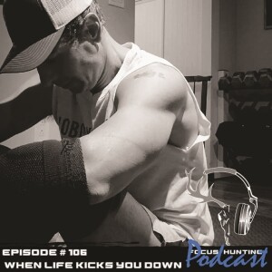 Episode #106 When Life Kicks You Down