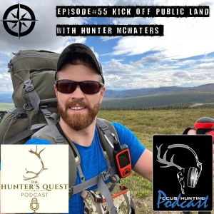 Episode #55 Kicked Off Public Land with Hunter McWaters