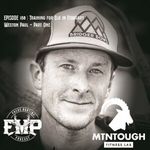 Episode #156 Training for Elk in February with Weston Paul Part 1